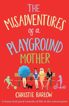Misadventures of a Playground Mother Misadventures of a Playground Mother