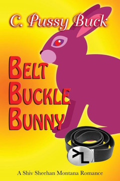 Belt Buckle Bunny (A Shiv Sheehan Montana Romance) (Volume 1)