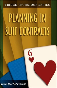 Bridge Technique 6: Planning in Suit Contracts Bridge Technique 6: Planning in Suit Contracts