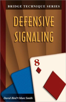 Bridge Technique 8: Defensive Signaling Bridge Technique 8: Defensive Signaling