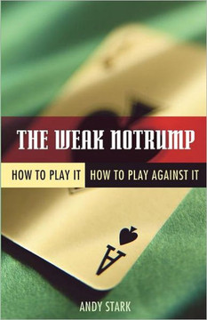 The Weak Notrump: How to Play It, How to Play Against It The Weak Notrump: How to Play It, How to Play Against It
