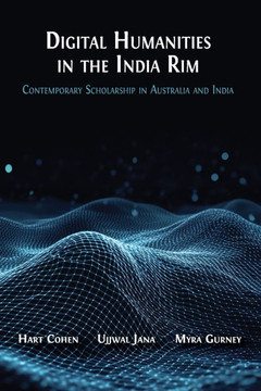 Digital Humanities in the India Rim: Contemporary Scholarship in Australia and India