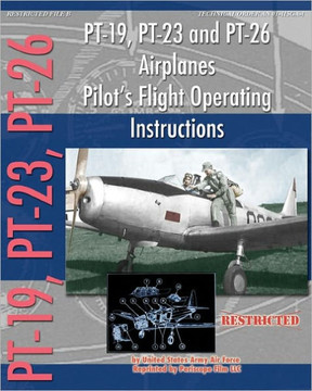 PT-19, PT-23 and PT-26 Airplanes Pilot's Flight Operating Instructions PT-19, PT-23 and PT-26 Airplanes Pilot's Flight Operating Instructions