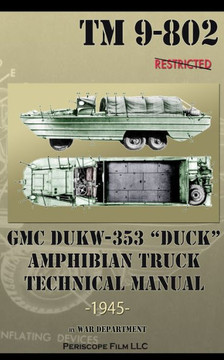GMC DUKW-353 ""DUCK"" Amphibian Truck Technical Manual TM 9-802