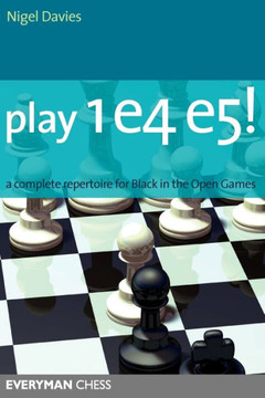 Play 1e4 E5: A Complete Repertiore for Black in the Open Games