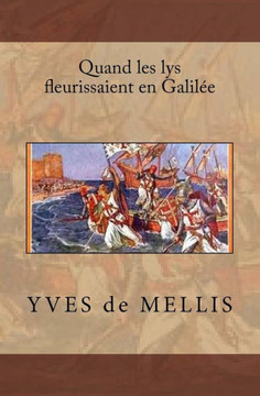 Quand Les Lys Fleurissaient En Galilée