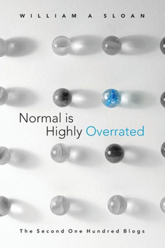 Normal Is Highly Overrated: The Second One Hundred Blogs