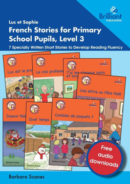 Luc et Sophie French Stories for Primary School Pupils, Level 3: 7 Specially Written Short Stories to Develop Reading Fluency