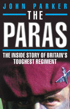 The Paras - The Inside Story of Britain's Toughest Regiment