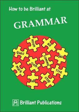 How to Be Brilliant at Grammar How to Be Brilliant at Grammar