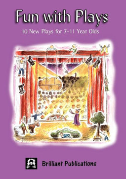 Fun with Plays: 10 New Plays for 7-11 Year Olds Fun with Plays: 10 New Plays for 7-11 Year Olds