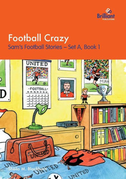 Football Crazy: Sam's Football Stories - Set A, Book 1 Football Crazy: Sam's Football Stories - Set A, Book 1