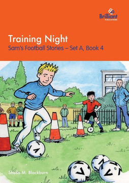 Training Night: Sam's Football Stories - Set A, Book 4 Training Night: Sam's Football Stories - Set A, Book 4