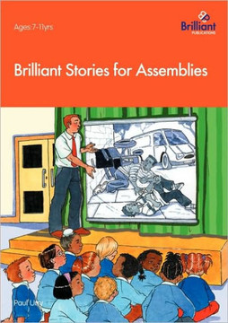 Brilliant Stories for Assemblies Brilliant Stories for Assemblies