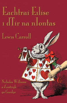 Eachtra??Eil??e i dT?? na nIontas: Alice's Adventures in Wonderland in Irish