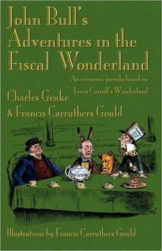 John Bull's Adventures in the Fiscal Wonderland: An Economic Parody Based on Lewis Carroll's Wonderland