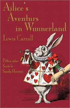 Ailice's Aventurs in Wunnerland: Alice's Adventures in Wonderland in Southeast Central Scots Ailice's Aventurs in Wunnerland: Alice's Adventures in Wonderland in Southeast Central Scots