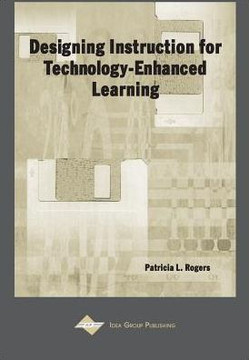Designing Instruction for Technology-Enhanced Learning Designing Instruction for Technology-Enhanced Learning