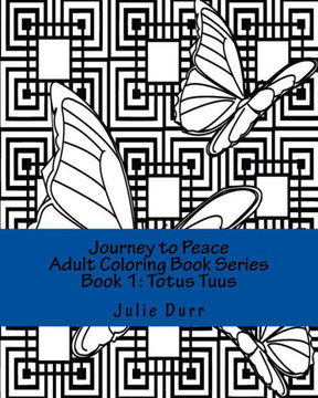Adult Coloring Book 1: Totus Tuus (Journey To Peace)