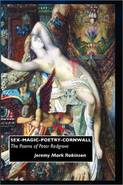 Sex-Magic-Poetry-Cornwall: The Poems of Peter Redgrove Sex-Magic-Poetry-Cornwall: The Poems of Peter Redgrove