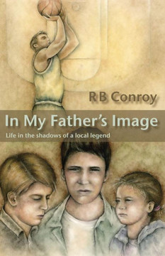 In My Father's Image: Life in the Shadows of a Local Legend