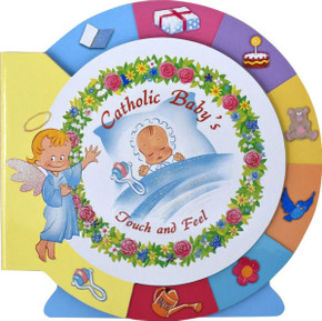 Catholic Baby's Touch and Feel Catholic Baby's Touch and Feel