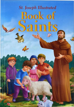 St. Joseph Illustrated Book of Saints: Classic Lives of the Saints for Children St. Joseph Illustrated Book of Saints: Classic Lives of the Saints for Children