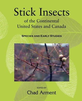 Stick Insects of the Continental United States and Canada: Species and Early Studies Stick Insects of the Continental United States and Canada: Species and Early Studies