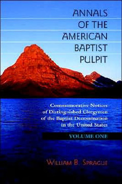 Annals of the American Baptist Pulpit: Volume One Annals of the American Baptist Pulpit: Volume One
