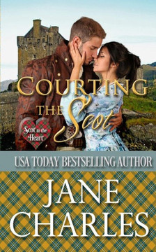 Courting The Scot (Scot To The Heart #1 ~ Grant And Macgregor Novel) (Volume 1)