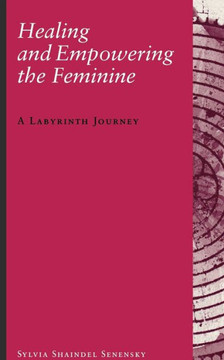Healing and Empowering the Feminine: A Labyrinth Journey