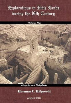 Explorations in Bible Land During the 19th Century (Volume 1: Assyria and Babylonia)
