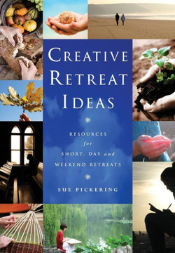 Creative Retreat Ideas: Resources for Short, Day and Weekend Retreats [With CDROM]