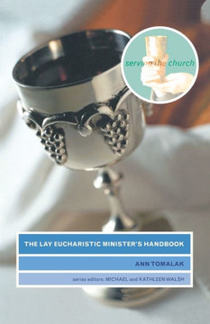 The Lay Eucharistic Minister's Handbook The Lay Eucharistic Minister's Handbook