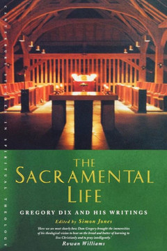 The Sacramental Life: Gregory Dix and His Writings