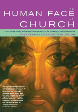 The Human Face of Church: A Social Psychology and Pastoral Theology Resource for Pioneer and Traditional Ministry