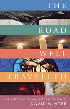 The Road Well Travelled: Exploring Traditional Christian Spirituality