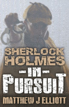 Sherlock Holmes in Pursuit Sherlock Holmes in Pursuit