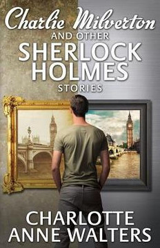 Charlie Milverton and Other Sherlock Holmes Stories