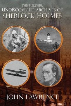 Further Undiscovered Archives of Sherlock Holmes