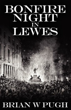 Bonfire Night In Lewes Bonfire Night In Lewes