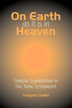 On Earth as it is in Heaven: Temple Symbolism in the New Testament