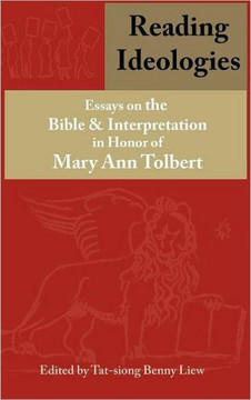 Reading Ideologies: Essays on the Bible and Interpretation in Honor of Mary Ann Tolbert