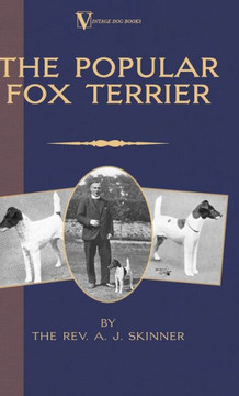 The Popular Fox Terrier (Vintage Dog Books Breed Classic - Smooth Haired + Wire Fox Terrier)