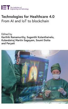 Technologies for Healthcare 4.0: From AI and Iot to Blockchain