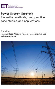 Power System Strength: Evaluation Methods, Best Practice, Case Studies, and Applications