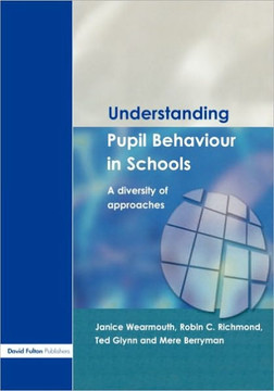 Understanding Pupil Behaviour in School: A Diversity of Approaches Understanding Pupil Behaviour in School: A Diversity of Approaches