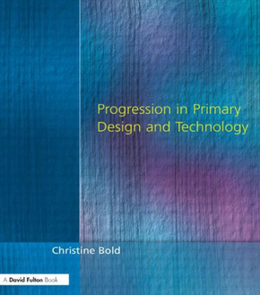 Progression in Primary Design and Technology Progression in Primary Design and Technology