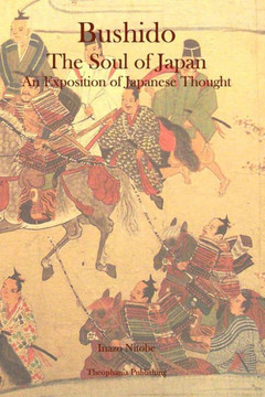 Bushido: The Soul of Japan An Exposition of Japanese Thought Bushido: The Soul of Japan An Exposition of Japanese Thought