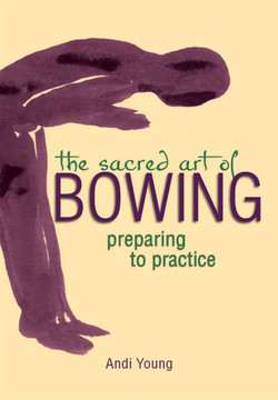 The Sacred Art of Bowing: Preparing to Practice